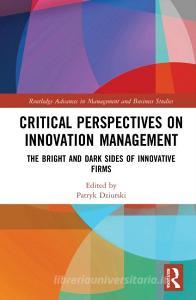 Critical Perspectives On Innovation Management edito da Taylor & Francis Ltd