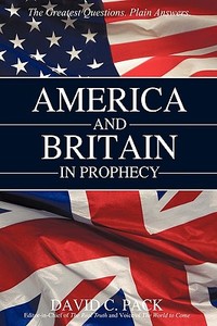 America And Britain In Prophecy di David C Pack edito da Iuniverse