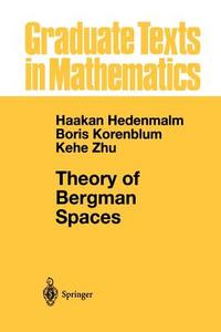 Theory of Bergman Spaces di Hakan Hedenmalm, Boris Korenblum, Kehe Zhu edito da Springer New York