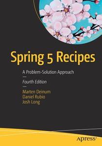 Spring 5 Recipes di Marten Deinum, Daniel Rubio, Josh Long edito da APRESS L.P.