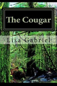 The Cougar di Miss Lisa Marie Gabriel edito da Createspace