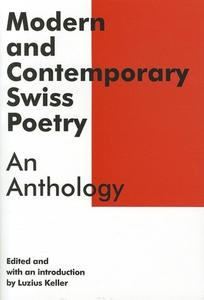 Modern and Contemporary Swiss Poetry: An Anthology edito da DALKEY ARCHIVE PR