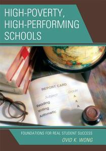 High-Poverty, High-Performing Schools di Ovid K. Wong edito da Rowman & Littlefield