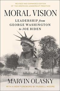 Moral Vision: Leadership from George Washington to Joe Biden di Marvin Olasky edito da SIMON & SCHUSTER