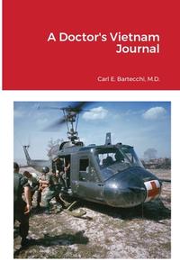 A Doctor's Vietnam Journal di Carl E. Bartecchi edito da Lulu.com