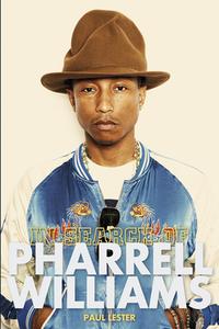 In Search of Pharrell Williams di Paul Lester edito da Omnibus Press
