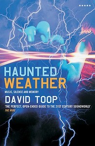 Haunted Weather di David Toop edito da Profile Books Ltd