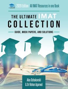 The Ultimate IMAT Collection: 5 Books In One, a Complete Resource for the International Medical Admissions Test, 2019 Ed di Rohan Agarwal, Alex Ochakovski edito da LIGHTNING SOURCE INC
