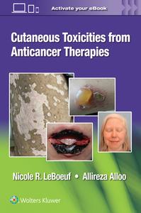 Cutaneous Reactions To Anti-Cancer Therapies di Dr. Allireza Alloo, Dr. NIcole LeBeouf edito da Wolters Kluwer Health