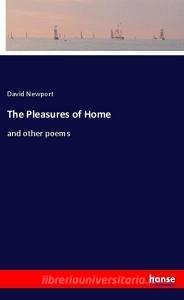 The Pleasures of Home di David Newport edito da hansebooks