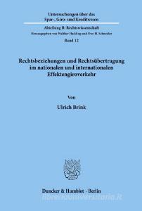 Rechtsbeziehungen und Rechtsübertragung im nationalen und internationalen Effektengiroverkehr di Ulrich Brink edito da Duncker & Humblot
