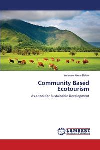 Community Based Ecotourism di Yenesew Alene Belew edito da LAP Lambert Academic Publishing