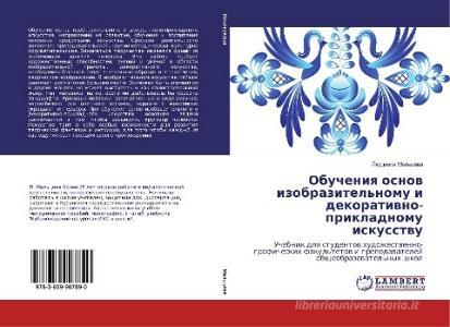 Obucheniya osnov izobrazitel'nomu i dekorativno-prikladnomu iskusstvu di Ljudmila Mal'ceva edito da LAP Lambert Academic Publishing