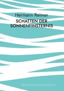 Schatten der Sonnenfinsternis di Hermann Reimer edito da Books on Demand