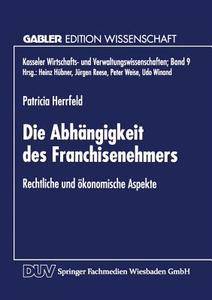 Die Abhängigkeit des Franchisenehmers edito da Deutscher Universitätsverlag