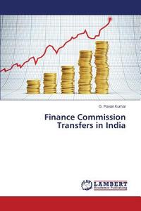 Finance Commission Transfers in India di G. Pavan Kumar edito da LAP Lambert Academic Publishing