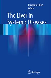 The Liver in Systemic Diseases di Hiromasa Ohira edito da Springer
