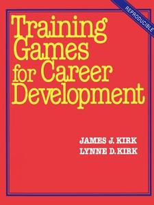 Training Games for Career Development di James Kirk edito da McGraw-Hill Education