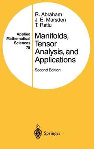 Manifolds, Tensor Analysis, and Applications di Ralph Abraham, Jerrold E. Marsden, Tudor Ratiu edito da Springer New York