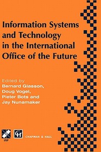 Information Systems and Technology in the International Office of the Future di Glasson B. C. edito da Springer US