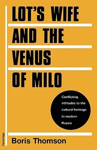 Lot's Wife and the Venus of Milo di Boris Thomson edito da Cambridge University Press