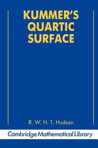Kummer's Quartic Surface di R. W. H. T. Hudson edito da Cambridge University Press