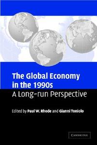 The Global Economy in the 1990s di Paul W. Rhode edito da Cambridge University Press