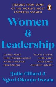 Women And Leadership di Julia Gillard, Ngozi Okonjo-Iweala edito da Transworld Publishers Ltd