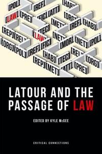 Latour and the Passage of Law di Legal Practitioner Kyle (Kyle McGee practices law in the U.S. practices law in the U.S. practices law in the U.S. McGee edito da Edinburgh University Press