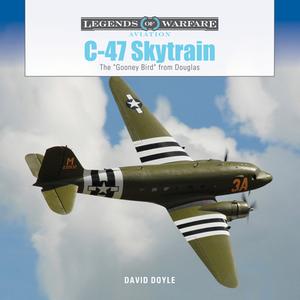 C-47 Skytrain: The Gooney Bird from Douglas di David Doyle edito da SCHIFFER PUB LTD