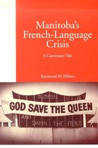 Manitoba's French-Language Crisis di Raymond M. Hebert edito da McGill-Queen's University Press