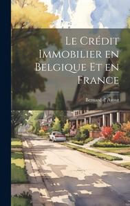 Le crédit immobilier en Belgique et en France di Bernard D' Avout edito da LEGARE STREET PR