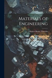 Materials of Engineering di Robert Henry Thurston edito da LEGARE STREET PR