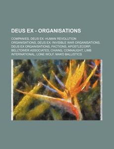 Deus Ex - Organisations: Companies, Deus di Source Wikia edito da Books LLC, Wiki Series