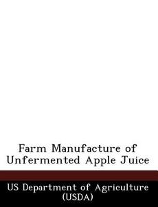 Farm Manufacture Of Unfermented Apple Juice edito da Bibliogov