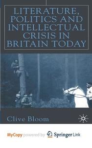 Literature, Politics And Intellectual Crisis In Britain Today di Bloom C. Bloom edito da Springer Nature B.V.