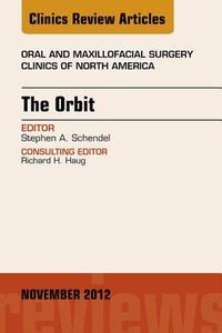 The Orbit, an Issue of Oral and Maxillofacial Surgery Clinics di Stephen A. Schendel edito da W.B. Saunders Company