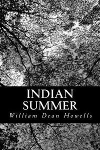 Indian Summer di William Dean Howells edito da Createspace