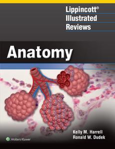 Lippincott(r) Illustrated Reviews: Anatomy di Kelly M. Harrell, Ronald W. Dudek edito da LIPPINCOTT RAVEN