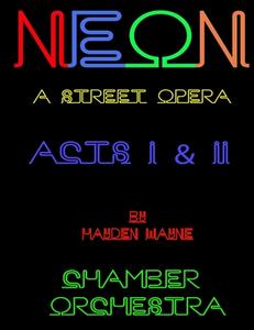 Neon (a Street Opera) Acts I & II Chamber Orchestra di MR Hayden Wayne edito da Createspace Independent Publishing Platform