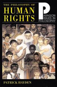 The Philosophy of Human Rights di Patrick Hayden edito da Paragon House Publishers
