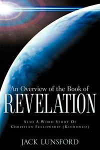 An Overview of the Book of Revelation di Jack Lunsford edito da XULON PR