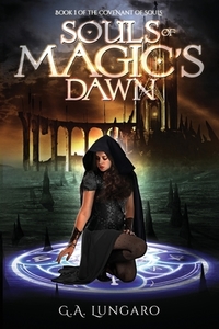 Souls Of Magic's Dawn: Book 1 Of The Cov di G.A. LUNGARO edito da Lightning Source Uk Ltd