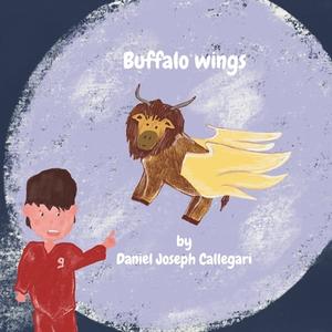 Buffalo Wings di Daniel Joseph Callegari edito da INDEPENDENT CAT
