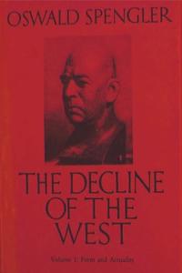 The Decline of the West, Vol. I di Oswald Spengler edito da Must Have Books