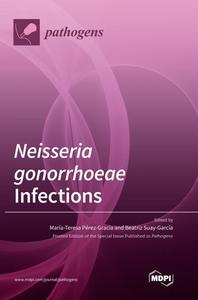 Neisseria gonorrhoeae Infections edito da MDPI AG