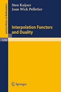 Interpolation Functors and Duality di Sten G. Kaijser, Joan W. Pelletier edito da Springer Berlin Heidelberg