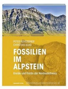 Fossilien im Alpstein di Peter Kürsteiner, Christian Klug edito da Appenzeller Medienhaus