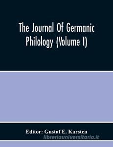 The Journal Of Germanic Philology (Volume I) edito da Alpha Editions