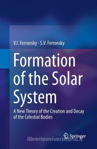 Formation of the Solar System di S. V. Ferronsky, V. I. Ferronsky edito da Springer Netherlands